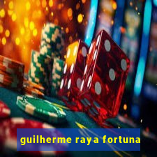 guilherme raya fortuna